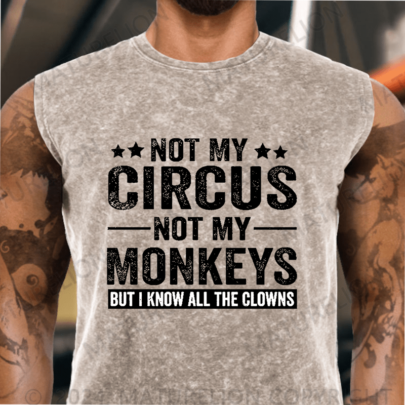Maturelion  Not My Circus Not My Monkeys But I Know All The Clowns Sarcastic Vintage Washed Tank Top