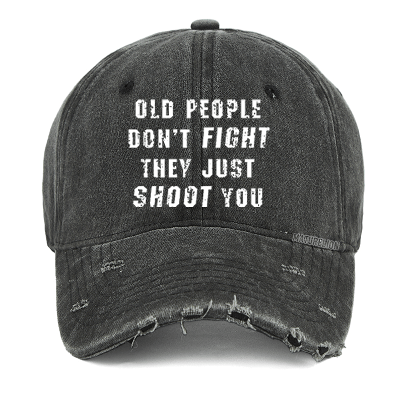 Maturelion Old People Don't Fight They Just Shoot You  Washed Vintage Cap