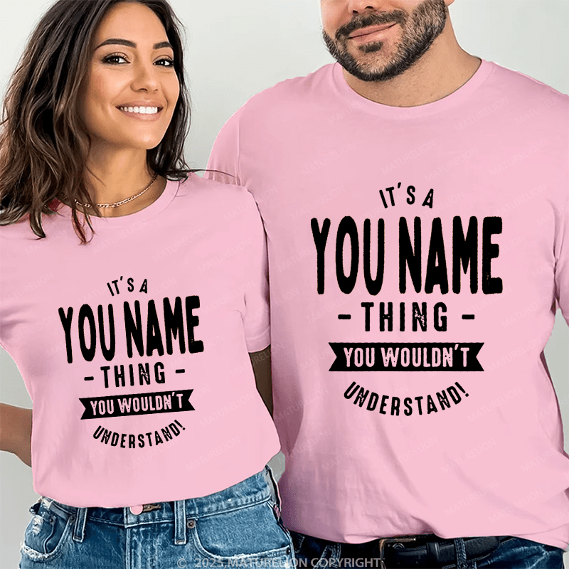 Maturelion Personalized Name Shirts It's A Roberto Thing You Wouldn't Understand Gift For Your Love Couple T-shirt