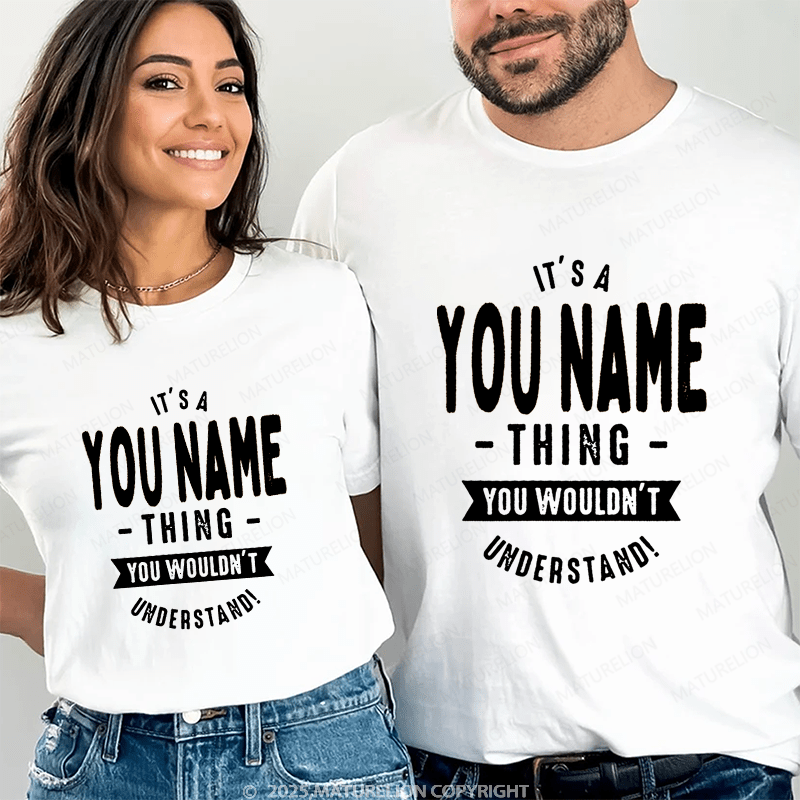 Maturelion Personalized Name Shirts It's A Roberto Thing You Wouldn't Understand Gift For Your Love Couple T-shirt