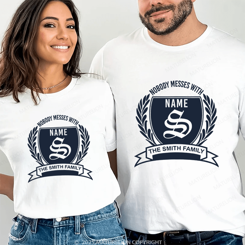 Maturelion Personalized Name Shirts Nobody Messes With Smith The Smith Family Couple T-shirt