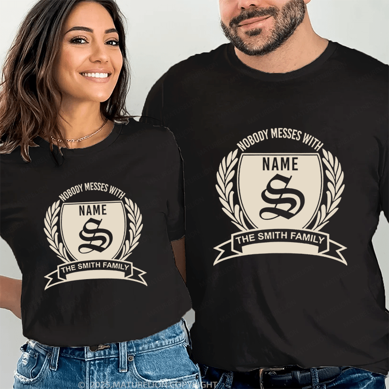 Maturelion Personalized Name Shirts Nobody Messes With Smith The Smith Family Couple T-shirt