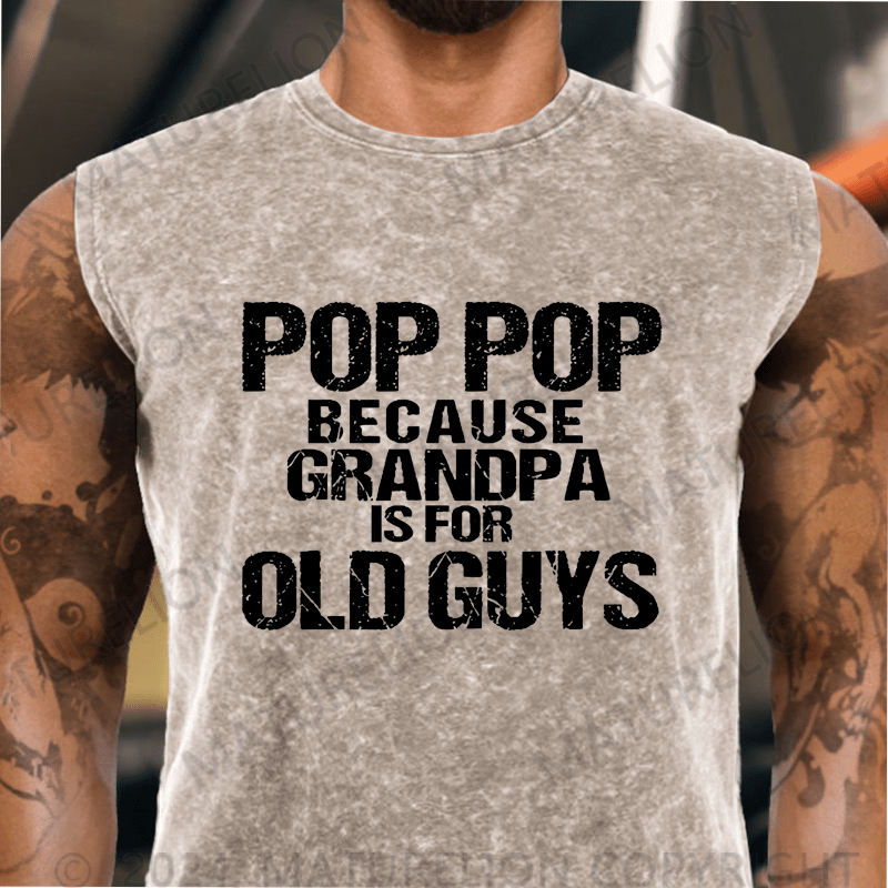 Maturelion Pop Pop Because Grandpa Is For Old Guys Vintage Washed Tank Top