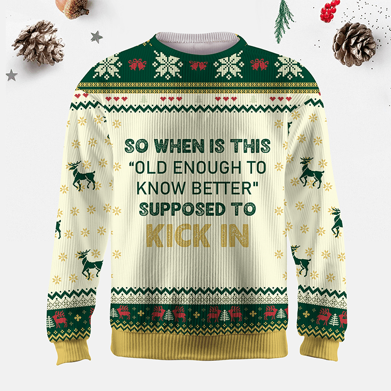 Maturelion So When Is This Old Enough To Know Better Supposed To Kick It Ugly Sweater