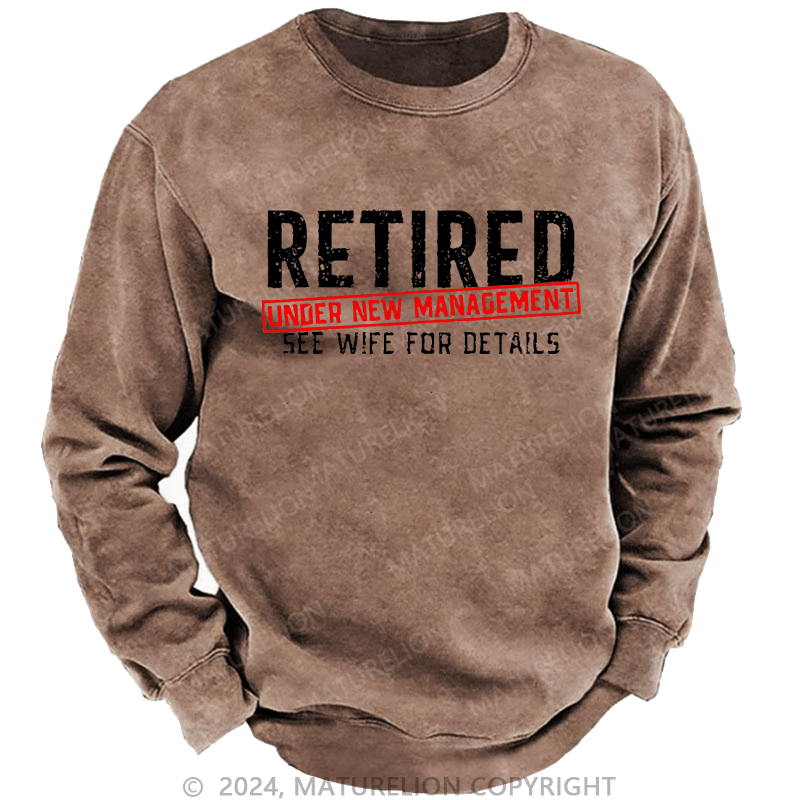 Maturelion Sweatshirt Retired Under New Management See Wife For Details Custom Washed Sweatshirt