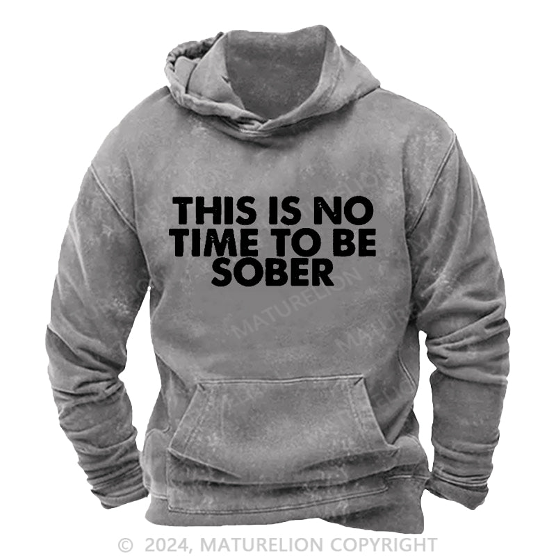 Maturelion This Is No Time To Be Sober Dtg Printing Washed Hoodie