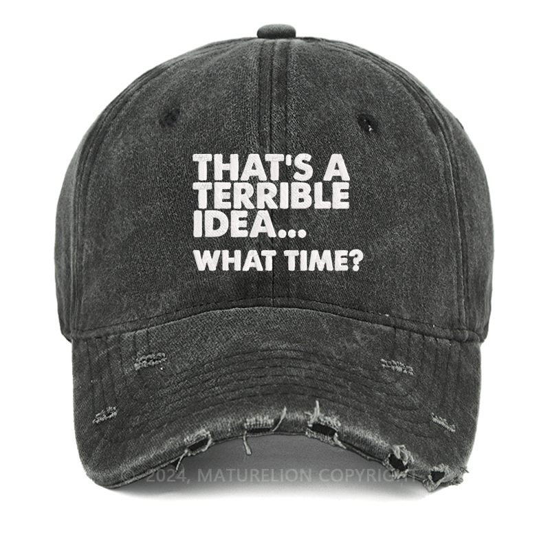 Maturelion That's A Horrible Idea...What Time? Embroidered Cap