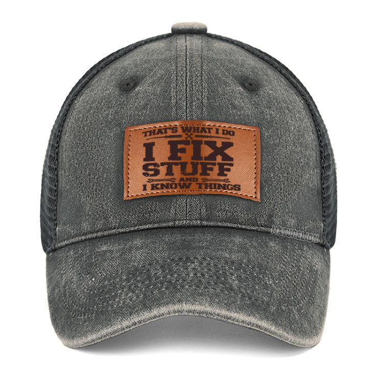 Maturelion That's What I Do I Fix Stuff And I Know Things Classic Leather Patch Cap