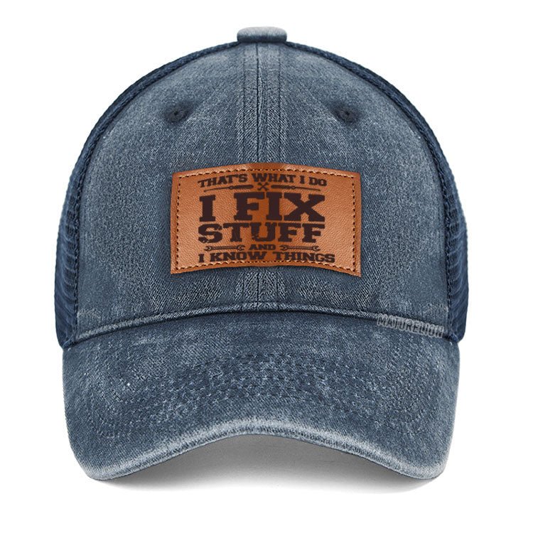 Maturelion That's What I Do I Fix Stuff And I Know Things Classic Leather Patch Cap
