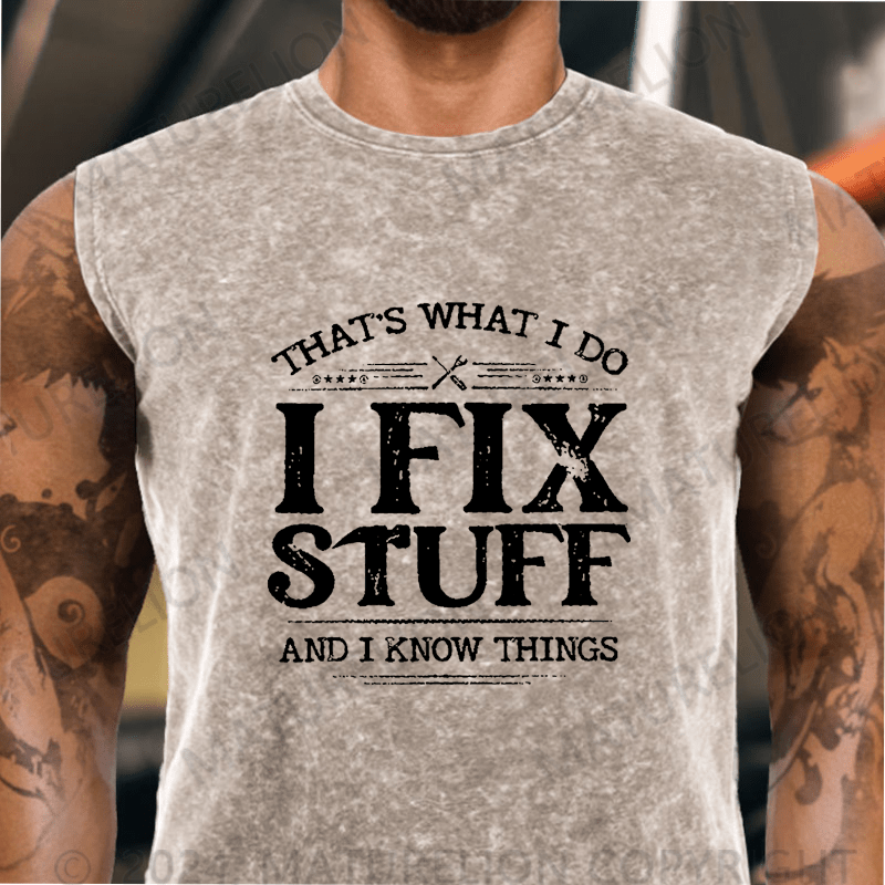Maturelion  That's What I Do I Fix Stuff And I Know Things Vintage Washed Tank Top