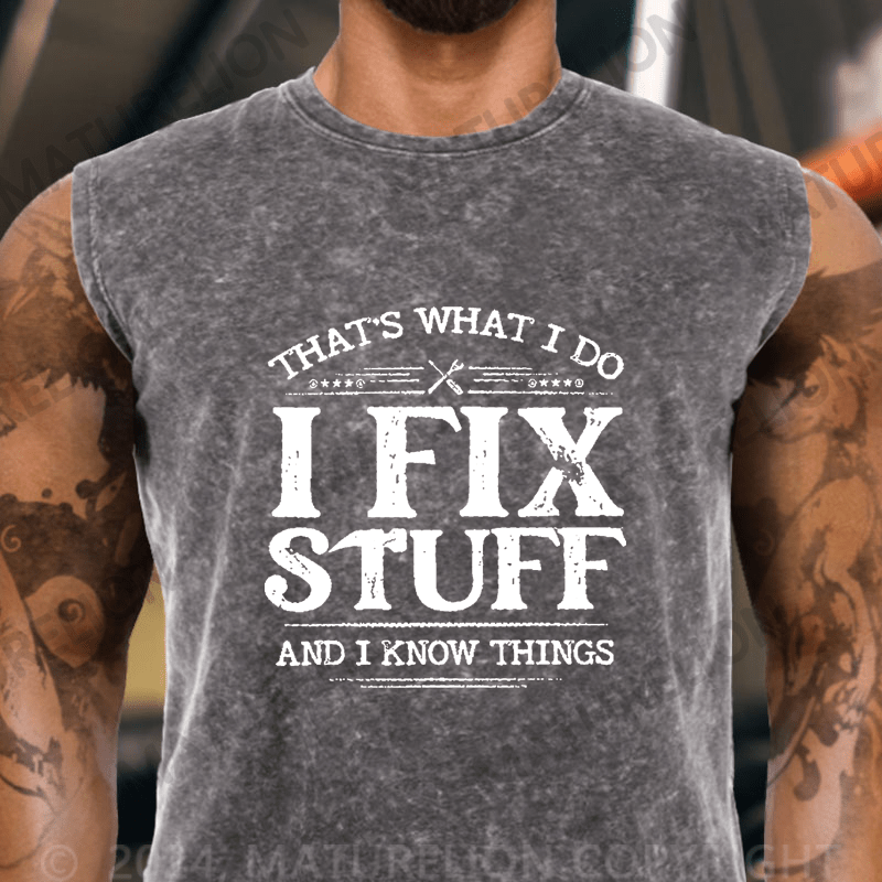 Maturelion  That's What I Do I Fix Stuff And I Know Things Vintage Washed Tank Top