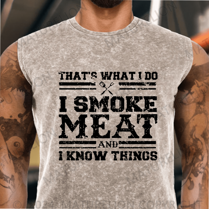 Maturelion That's What I Do I Smoke Meat And I Know Things Vintage Washed Tank Top
