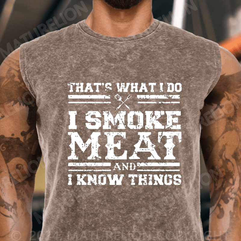 Maturelion That's What I Do I Smoke Meat And I Know Things Vintage Washed Tank Top