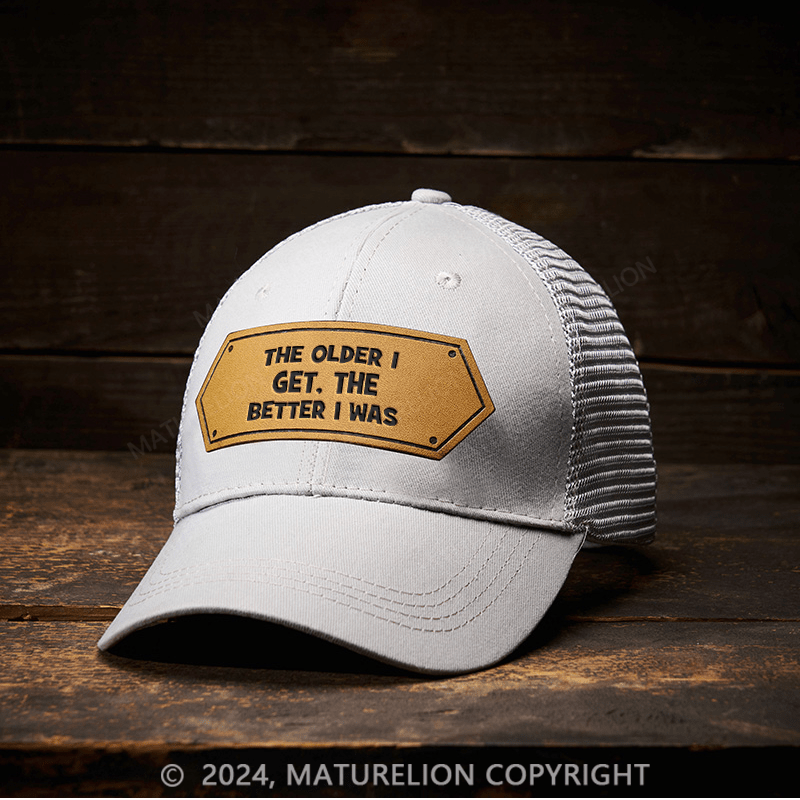 Maturelion The Older I Get The Better I Was Leather Patch Cap