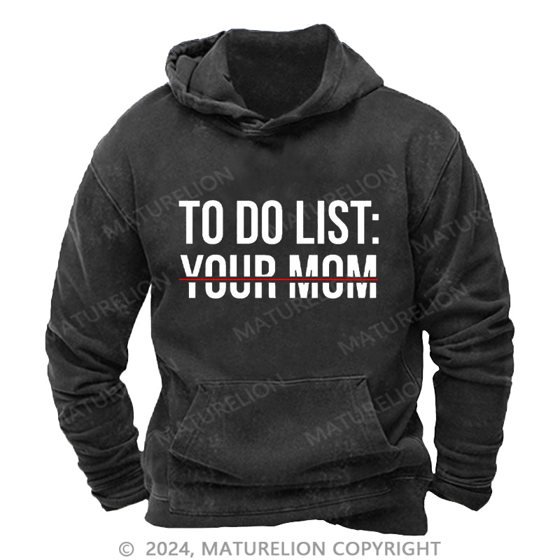 Maturelion To Do List: Your Mom DTG Printing Washed Hoodie