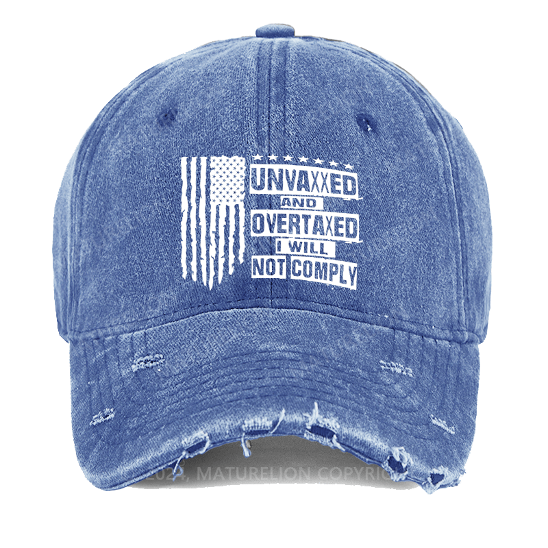 Maturelion Unvaxxed And Overtaxed I Will Not Comply Washed Vintage Cap