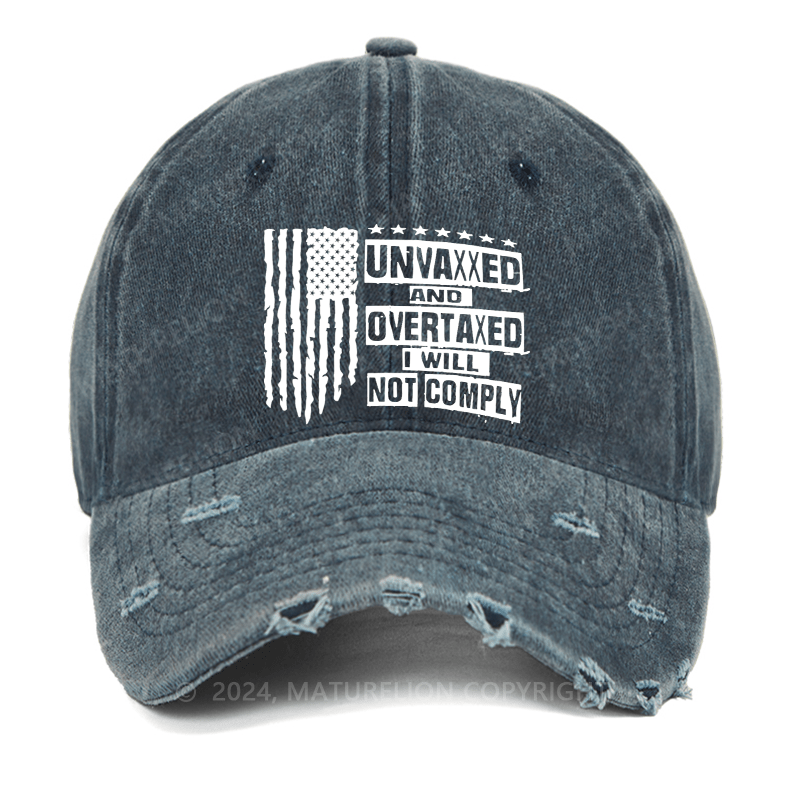 Maturelion Unvaxxed And Overtaxed I Will Not Comply Washed Vintage Cap