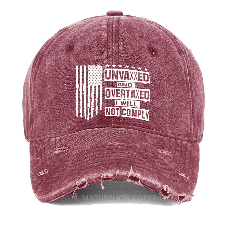 Maturelion Unvaxxed And Overtaxed I Will Not Comply Washed Vintage Cap