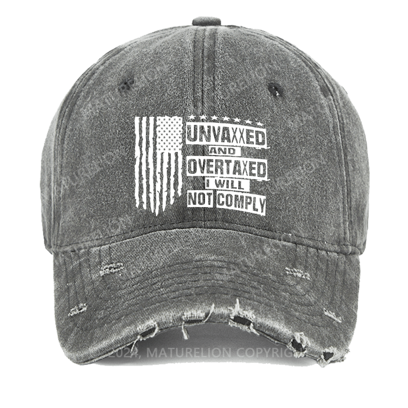 Maturelion Unvaxxed And Overtaxed I Will Not Comply Washed Vintage Cap