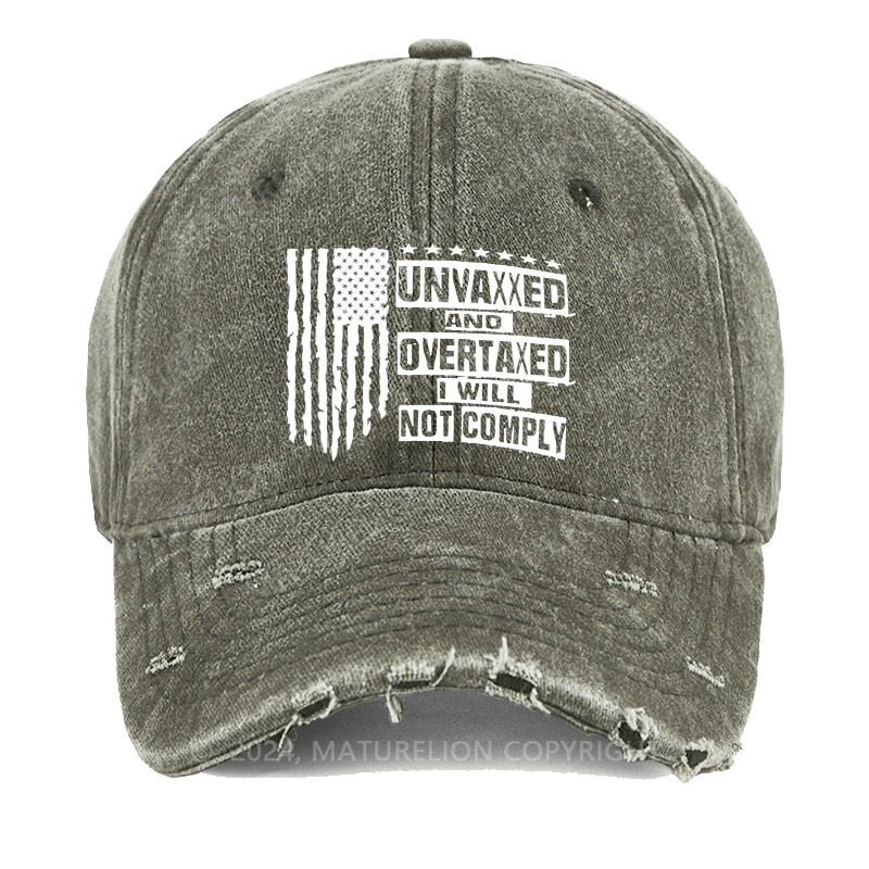 Maturelion Unvaxxed And Overtaxed I Will Not Comply Washed Vintage Cap