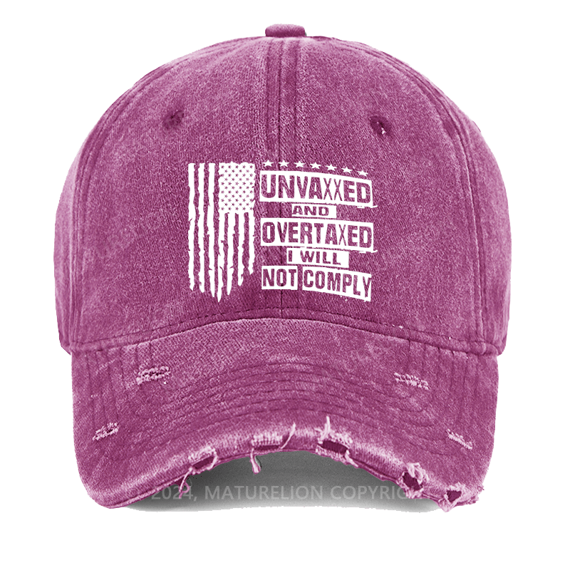 Maturelion Unvaxxed And Overtaxed I Will Not Comply Washed Vintage Cap