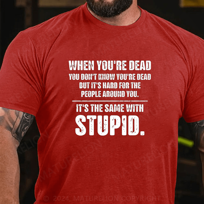 Maturelion When You Are Dead You Don't Know You're Dead Cotton T-Shirt