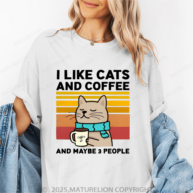 Maturelion Women T-Shirt I Like Cats AndCoffee And Maybe 3 People T-Shirt