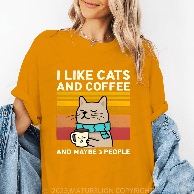 Maturelion Women T-Shirt I Like Cats AndCoffee And Maybe 3 People T-Shirt