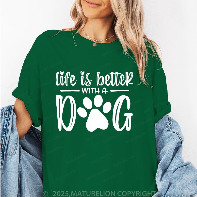 Maturelion Women T-Shirt Life Is Better With A Dog T-Shirt