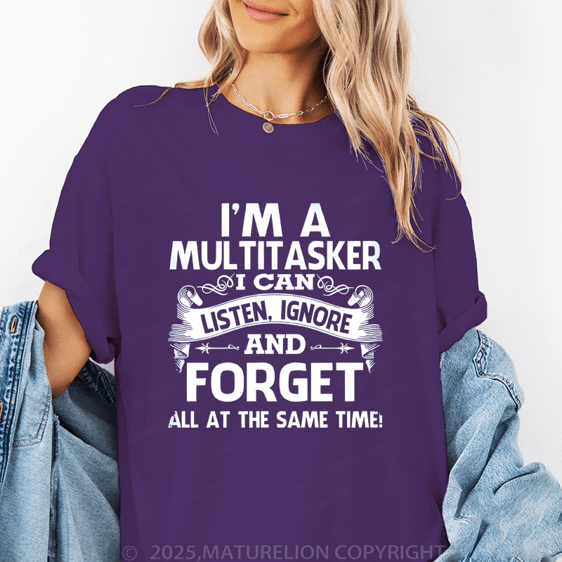 Maturelion Women's T-Shirt I'm A Multitasker I Can Listen,Ignoretnd.And Forget All At The Same Time! Funny T-Shirt