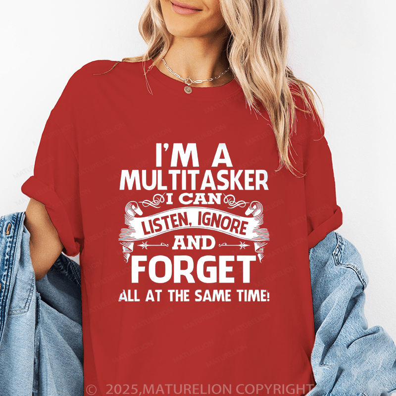 Maturelion Women's T-Shirt I'm A Multitasker I Can Listen,Ignoretnd.And Forget All At The Same Time! Funny T-Shirt