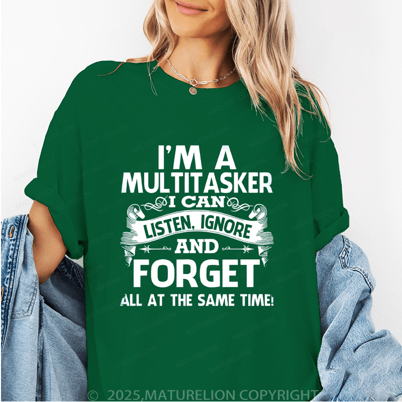 Maturelion Women's T-Shirt I'm A Multitasker I Can Listen,Ignoretnd.And Forget All At The Same Time! Funny T-Shirt