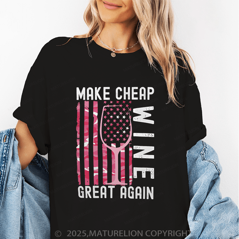 Maturelion Women's T-Shirt Make Cheap Wine Great Again Funny T-Shirt