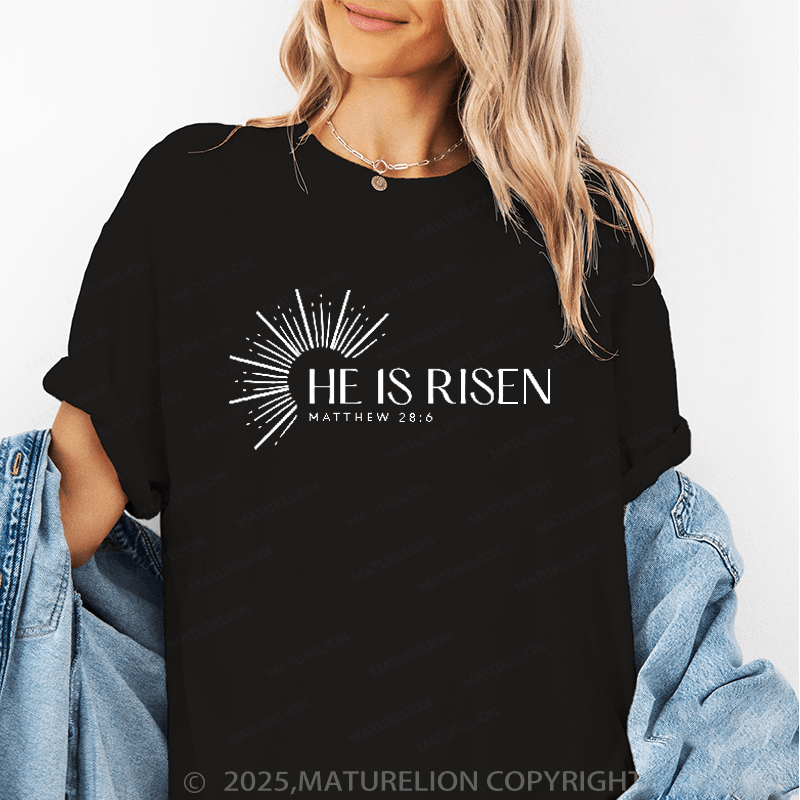 Maturelion Women's T-Shirt Matthew 28:6 - He Is Risen Funny T-Shirt