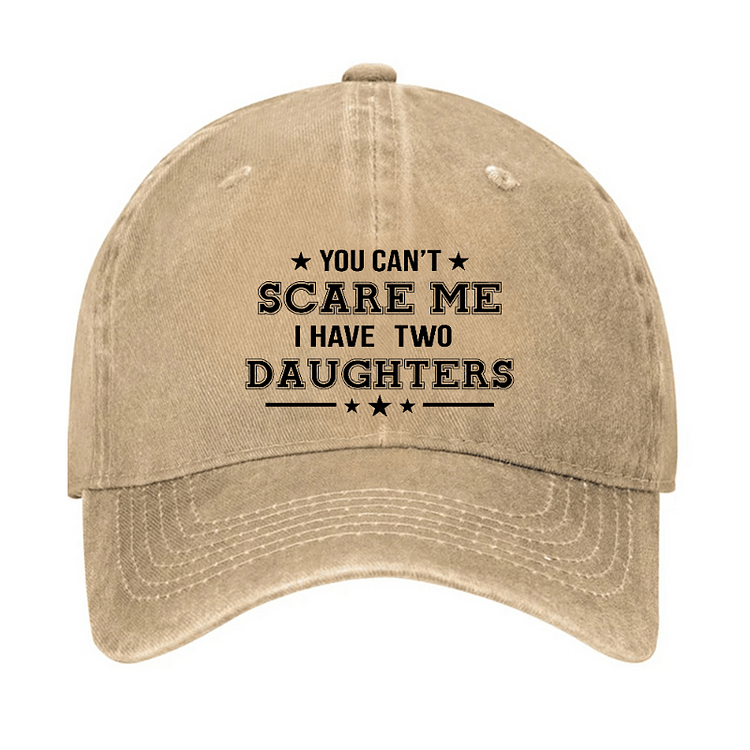 Maturelion You Can't Scare Me I Have Two Daughters Cap (Free Customization)