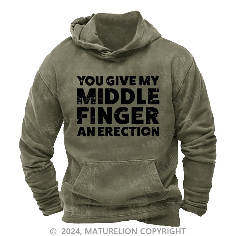 Maturelion You Give My Middle Finger An Erection DTG Printing Washed Custom Hoodie