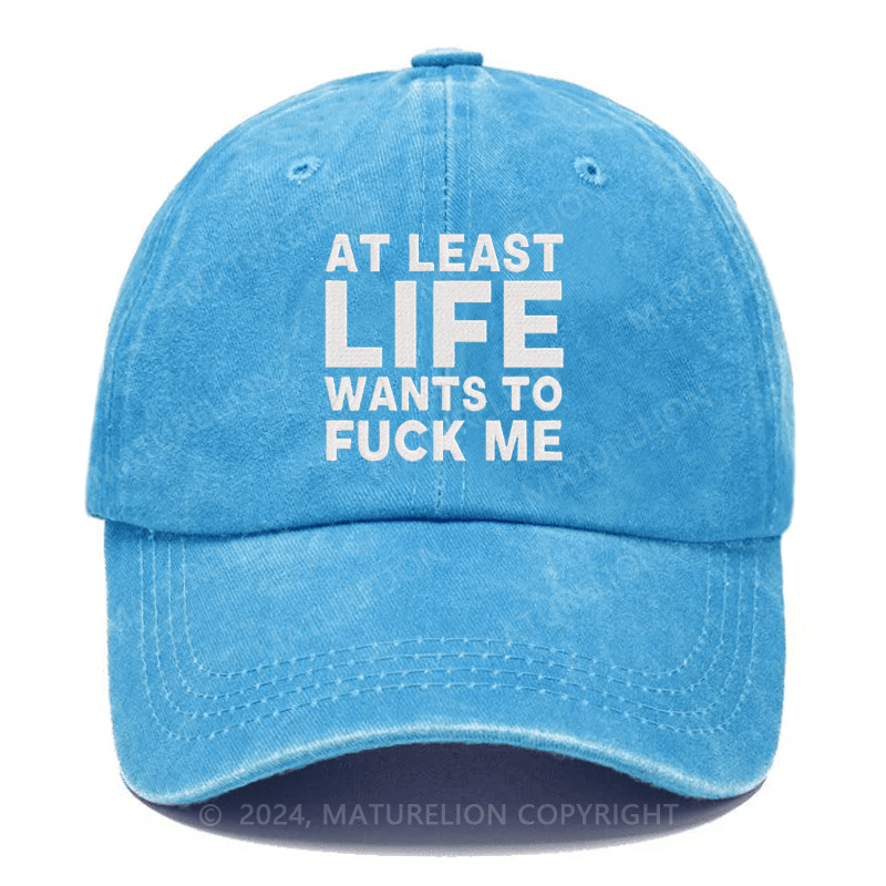 Maturelion At Least Life Wants To Fuck Me Embroidered Cap