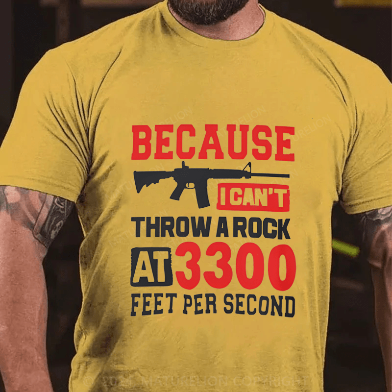 Maturelion Because I Can't Throw A Rock At 3300 Feet Per Second Cotton T-Shirt