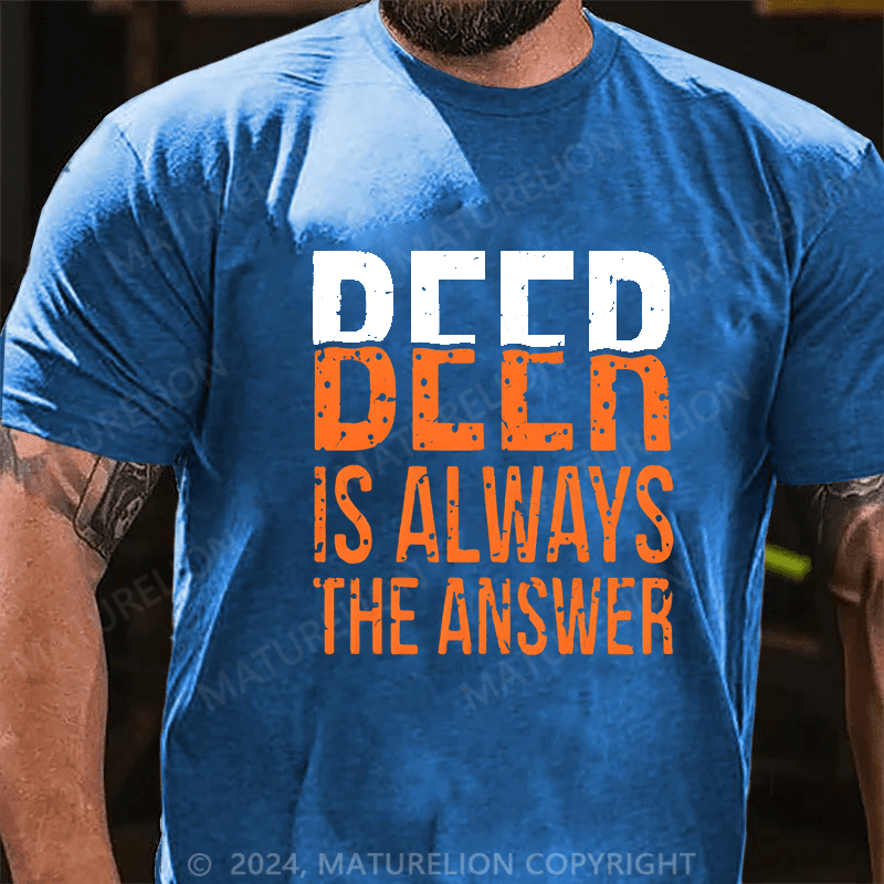Maturelion Beer Is Always The Answer Cotton T-shirt