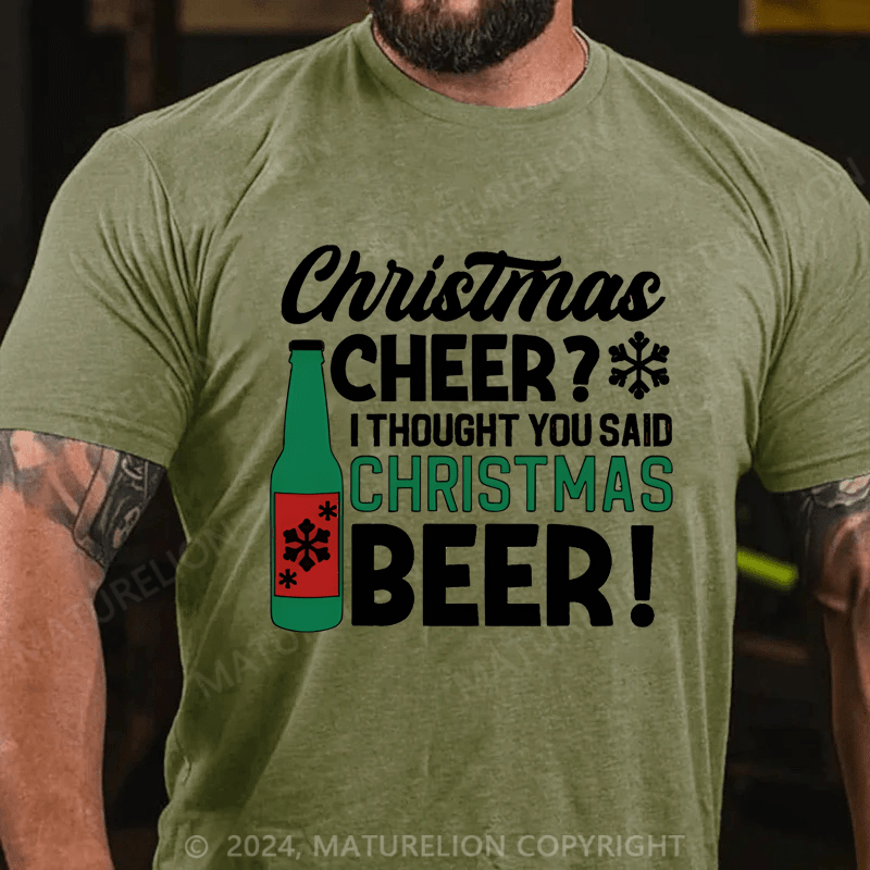 Maturelion Christmas T-Shirt Cheer? I Thought You Said Christmas Cheer Cotton T-shirt