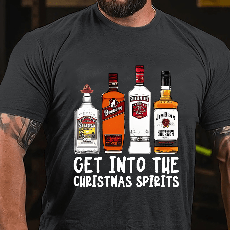 Maturelion Christmas T-shirt Get Into The Christmas Spirits Cotton T-shirt (Free Customization)