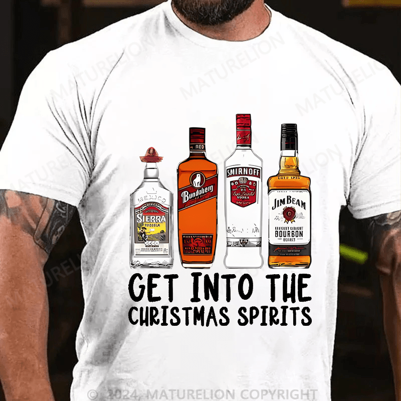 Maturelion Christmas T-shirt Get Into The Christmas Spirits Cotton T-shirt (Free Customization)