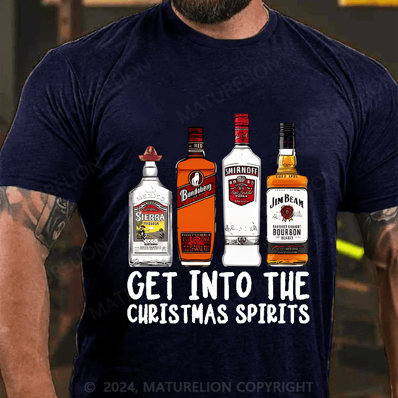 Maturelion Christmas T-shirt Get Into The Christmas Spirits Cotton T-shirt (Free Customization)