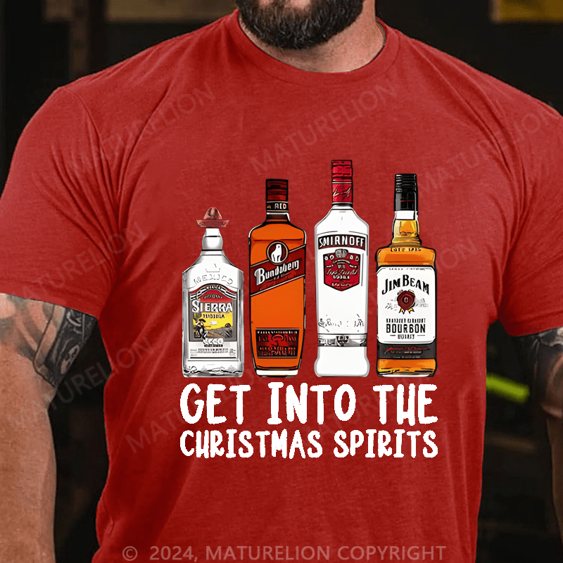 Maturelion Christmas T-shirt Get Into The Christmas Spirits Cotton T-shirt (Free Customization)