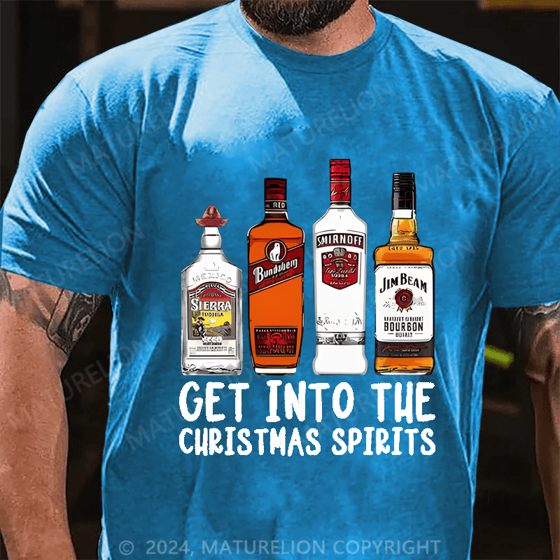 Maturelion Christmas T-shirt Get Into The Christmas Spirits Cotton T-shirt (Free Customization)