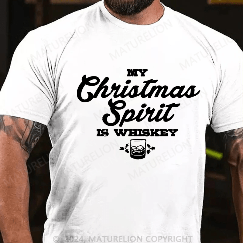 Maturelion Christmas T-shirt My Christmas Spirit Is Whiskey Cotton T-shirt
