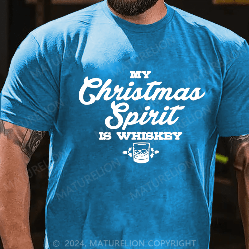 Maturelion Christmas T-shirt My Christmas Spirit Is Whiskey Cotton T-shirt