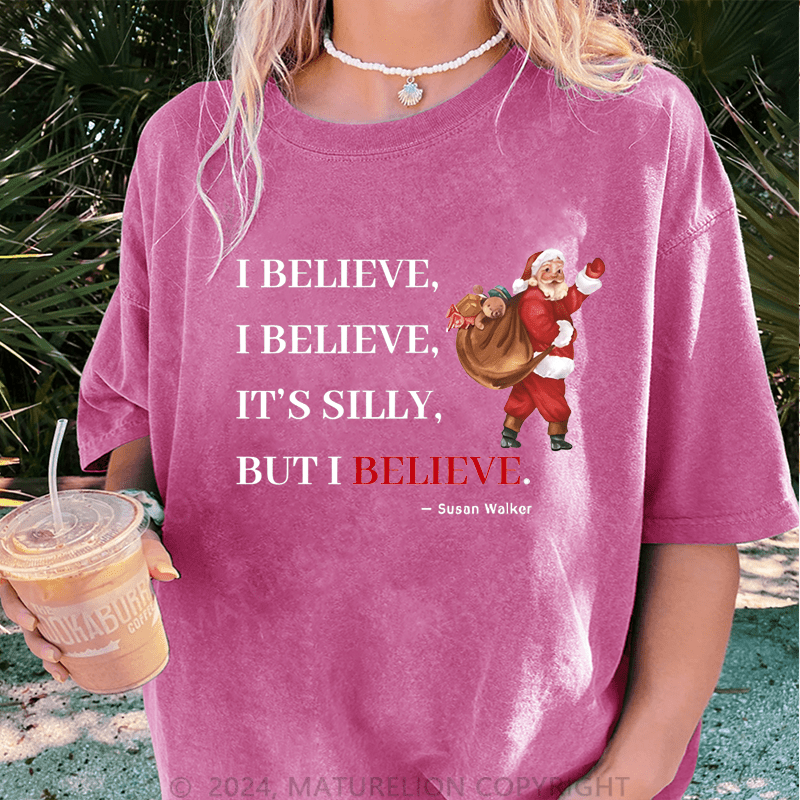 Maturelion Christmas T-Shirt I Believe I Believe It's Silly But I Believe Women T-Shirt