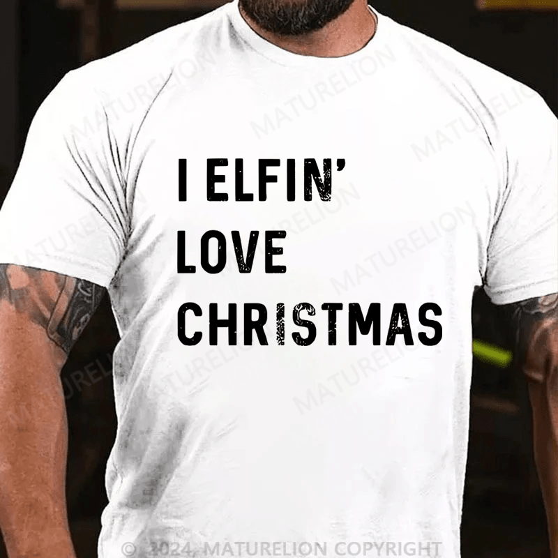 Maturelion Christmas T-Shirt I Elfin Love Christmas Men's T-Shirt