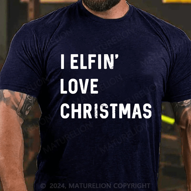 Maturelion Christmas T-Shirt I Elfin Love Christmas Men's T-Shirt